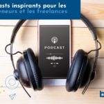 10 podcasts inspirants pour les entrepreneurs et les freelances